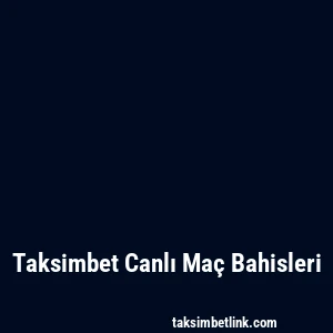 Taksimbet Canlı Maç Bahisleri