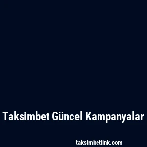 Taksimbet Güncel Kampanyalar
