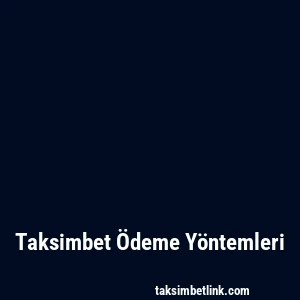 Taksimbet Ödeme Yöntemleri