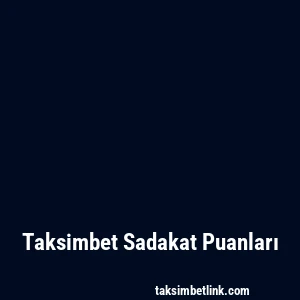 Taksimbet Sadakat Puanları
